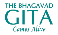The Bhagavad Gita Comes Alive